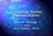POSTER PRESENTATIONS - Florida Gulf Coast Universityruby.fgcu.edu/courses/klaser/10455/GenBi… · PPT file · Web view · 2002-07-22Preparing Poster Presentations General Biology