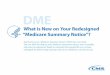 New MSN DME - Medicare New MSN: DME | Page 2 Your New MSN for DME – Overview Your Medicare Part B Durable Medical Equipment (DME) MSN shows all of the DME items and supplies billed