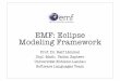 EMF: Eclipse Modeling Framework - Vadim Zaytsevgrammarware.net/slides/2009/programming-emf.pdf · EMF: Eclipse Modeling Framework Prof. Dr. Ralf Lämmel Dipl.-Math. Vadim Zaytsev