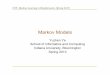 Markov Models - Indiana University Bloomingtonhomes.soic.indiana.edu/classes/spring2015/info/i529-cenksahi/... · Markov Models Yuzhen Ye ... “drunkard's walk”—at each step,