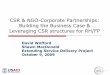 CSR & NGO-Corporate Partnerships: Building the Business Case & Leveraging CSR ...€¦ ·  · 2015-08-04CSR & NGO-Corporate Partnerships: Building the Business Case & ... business