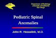 Pediatric Spinal Anomalies - UCSDspinwarp.ucsd.edu/NeuroWeb/PPT/sp-congenital.pdf · Pediatric Spinal Anomalies John R. Hesselink, ... Chiari I malformation with syringohydromyelia