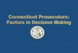 Connecticut Prosecutors: Factors in Decision Making · • Oath of Office in addition to attorney’s oath ... - Constitutions ... make statement prior to acceptance of plea