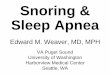 Snoring & Sleep Apnea - uwmedicine.org · –Snoring can recur . Palate Stiffening: For Snoring ... Do snore aids work? Sometimes. 3. What is my partner’s choking? Sleep apnea!