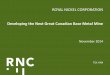 Developing the Next Great Canadian Base Metal Mine€¦ ·  · 2016-08-10Developing the Next Great Canadian Base Metal Mine November 2014 ... performance or achievements of RNC to