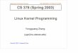 Department of Computer Sciences THE UNIVERSITY OF … 2003 © 2003 Yongguang Zhang 3 Linux Device Driver • Role of device driver in Linux – Hides hardware details – Provides