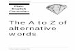 The A to Z of words - Plain English Campaign · The A to Z of alternative words R reconsider think again about, look again at reduce cut reduction cut referred to as called refer