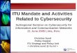 ITU Mandate and Activities Related to Cybersecurity - Mandate and Activities Related to Cybersecurity ... int/ITU-T/edh/files/security- ... activities related to cyber security technologies