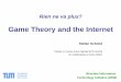 Game Theory and the Internet - TU Berlinstefan/wroclaw08game.pdf · Game Theory and the Internet ... Case study „peer-to-peer ... Dilemma:-given the other player‘s choice, it‘s