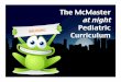 The McMaster !!!at night Pediatric - macpeds.com€¢ Does the child have bleeding elsewhere (epistaxis, hematuria, blood in stools?)! • Medications, nutritional history, temperament