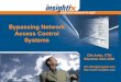 Bypassing Network Access Control Systems - Black Hat · Bypassing Network Access Control Systems ... whether a newly introduced network element complies with the security policy