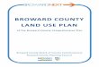 ROWARD OUNTY LAND USE PLAN - Broward County, Florida · Deanne D. Von Stetina Director of Planning Peter M. Schwarz ... The Broward County Land Use Plan was established during the