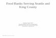 Food Banks Serving Seattle and King County · Food Banks Serving Seattle and King County . Updated April 2012 . Seattle Human Services Department . ... Paradise of Praise Food Bank