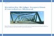Kentucky Bridge Inspection Procedures Manual Bridge... · A – Post Earthquake Investigation Field Manual ... This manual has been prepared by the Kentucky Transportation Cabinet