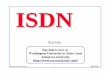 ISDN - A Tutorialjain/cis777-98/ftp/g_8isdn.pdf · q Out-of-band signaling. Sophisticated network management and maintenance using Signaling System 7 (SS7) q Layered protocol architecture
