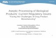 Aseptic Processing of Biological Products: Current ... Processing of Biological Products: Current Regulatory ... for the sterilizing filter using a suitable surrogate solution. 