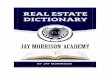 The Real Estate Glossary - Jay Morrison Academy · for financing property by cashing out or taking a loan on the account. ... The Real Estate Glossary . general regarding discrimination