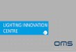 lighting innovation centre - The manufacturer of ... · lighting innovation centre more than 120 technical and academic lighting experts ... COMPANY PRESENTATION We realise that our