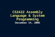 [PPT]CS2422 Assembly Language & System Programmingchunfa/cs2422/slides/Week14b.ppt · Web viewCS2422 Assembly Language & System Programming December 14, 2006 Today’s Topic Section
