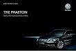 Das Auto. THE PHAETON - Volkswagen UK · Driver’s and front passenger’s airbags with ... artificial leather. ... your Phaeton your Phaeton, and perfect in every detail