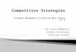 Competitive Strategies - Texas Tech Universitykimboal.ba.ttu.edu/MGT 4380 Fl 2010/006/… · PPT file · Web view · 2010-10-13Competitive strategies and overall strategic management:
