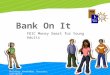[PPT]PowerPoint Presentation - Weber School Districtblog.wsd.net/khokanson/files/2009/01/banking1.ppt · Web viewBank On It FDIC Money Smart for Young Adults Building: Knowledge,