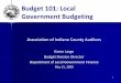 Budget 101: Local Government Budgeting Budget 101: Local Government Budgeting Association of Indiana County Auditors Karen Large Budget Division Director Department of Local Government