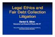 Legal Ethics and Fair Debt Collection Litigation · Legal Ethics and Fair Debt Collection Litigation ... Communicate the fee agreement to the client, ... signed by the client. Contingent
