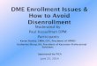 DME Enrollment Issues & How to Avoid Disenrollment - PICA · DME Enrollment Issues & How to Avoid Disenrollment ... Any reproduction of this presentation in any format without their