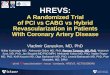 A Randomized Trial of PCI vs CABG vs Hybrid ... · of PCI vs CABG vs Hybrid Revascularization in Patients With Coronary Artery Disease Vladimir Ganyukov, MD, PhD