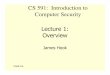 CS 591: Introduction to Computer Security Lecture 1: …web.cecs.pdx.edu/~hook/cs591/Lecture1.pdf · CS 591: Introduction to Computer Security. ... to computers? •Can the ... in