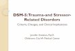 DSM-5: Trauma-and Stressor- Related Disorders and Stressor-Related Disorders 1. Posttraumatic Stress Disorder 2. Acute Stress Disorder 3. Adjustment Disorders 4. Reactive Attachment