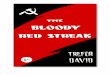 The Bloody Red Streak by Trefor David (1951) Part 1 · BLOODY RED STREAK by TREFOR DAVID Part 1 ... Senate Overman Report, 1919, stated that the first Central Bolshevik