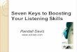 Seven Keys to Boosting Your Listening Skills - esl-lab.com · Seven Keys to Boosting Your Listening Skills ... English. Review different ... Learn to Control the Conversation 4. Improve