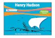 Henry Hudson Lesson - Splash! Publications World Explorer Lesson By Amy Headley and Victoria Smith Henry Hudson Common Core