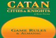 Dear Knights of Catan, · Except where noted below, Catan: Cities & Knights (aka “Cities & Knights”) uses all the rules from The Settlers of Catan (aka “Settlers”). The additional