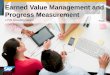 Earned Value Management and Progress Measurement - SAP …sapidp/... ·  · 2014-04-24Earned Value Management and Progress Measurement Functionality An additional WebDynpro application