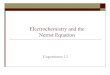 Electrochemistry and the Nernst Equation - WebAssign · #13 Electrochemistry and the Nernst Equation Goals: To determine reduction potentials of metals To measure the effect of concentration