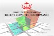 BRUNEI DARUSSALAM RECENT ECONOMIC … Documents Library/NDP/Policy research/Brunei...BRUNEI DARUSSALAM RECENT ECONOMIC PERFORMANCE ... Unemployment Target ~ 4% ... April 2015 dan JPKE