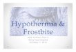 Hypothermia,&, Frostbite1 - Emergency Medicine …Homeostasis1 THERMOLYSIS THERMOGENESIS • Conduction • Convection** • Radiation • Evaporation Nonshivering Thermogenesis 