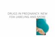 DRUGS IN PREGNANCY: NEW FDA LABELING AND … IN PREGNANCY: NEW FDA LABELING AND MORE ... preconception care. ... 341 women, 181 primigravida 6 possible groups