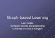 Graph-based Learning - School of Electrical …holder/courses/cse6363/spr04/slides/...2 Graph-based Learning Multi-relational data mining and learning SUBDUE graph-based relational