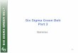 Six Sigma Green Belt Part 3 - Institute of Industrial and …1).pdf · 3-1 Six Sigma Green Belt Part 3 ... Six Sigma Quality Customer requirements are 6 standard deviations from the