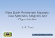 Rare Earth Permanent Magnets: Raw Materials, Magnets …spontaneousmaterials.com/Papers/SME2010.pdf · Raw Materials, Magnets and Opportunities S. R. Trout. ... Dudley Kingsnorth,