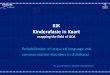 KIK Kinderafasie in Kaart - AfasieNet - AfasieNet Kinderafasie in Kaart ... National database . ... Delphi procedure in KIK •Consensus on language assessment and other variables