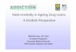 Multi-morbidity in Ageing Drug Users- A Scottish … in Ageing Drug Users-A Scottish Perspective. ... history of relapsing i.v. heroin use and crack cocaine use. ... • OPTIMISED