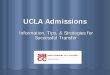 What You Need to Know about UC Berkeley & UCLA Admissions F09-S10.pdfthe UCLA Admissions website Mid April to May 1stst. ... only goes to class, ... listed must be completed by the