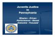 Juvenile Justice in Pennsylvania - Home - IIRP Graduate … ·  · 2018-01-11Juvenile Justice in Pennsylvania Mission ... The purpose clause of the Juvenile Act, as ... The National