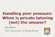 Handling peer pressure: When is private tutoring (not) the answer?€¦ ·  · 2016-12-07Handling peer pressure: When is private tutoring (not) ... • Response to challenges in