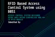 RFID Based Access Control System using 8051€¦ · PPT file · Web view · 2017-05-18RFID Based Access Control System using 8051. ... (to serve the purpose of external memory interfacing)